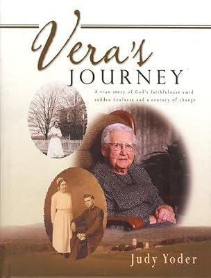 Vera's Journey: A True Story of God's Faithfulness Amid Sudden Deafness & a Century of Change by Yoder, Judy | Hardcover | Biography: Religious & Spiritual