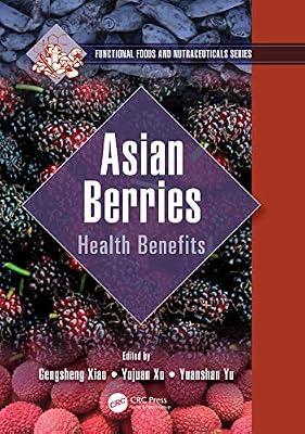Asian Berries: Health Benefits (Functional Foods and Nutraceuticals) | Hardcover | Food Chemistry