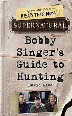 Supernatural: Bobby Singer's Guide to Hunting: A Novel by Reed, David | Paperback | Fiction