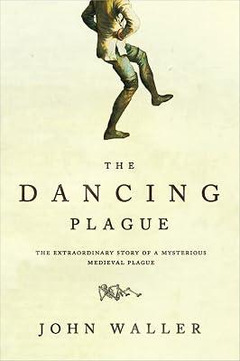 The Dancing Plague: The Strange, True Story of an Extraordinary Illness by Waller, John | Paperback | History 2