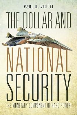 The Dollar and National Security: The Monetary Component of Hard Power by Viotti, Paul | Paperback | Warfare & Defence