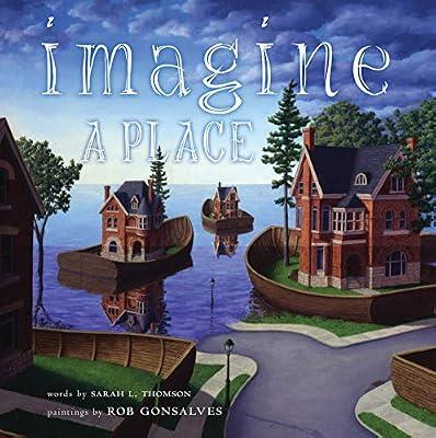 IMAGINE A PLACE by Thomson, Sarah L. | Hardcover | Juvenile Nonfiction
