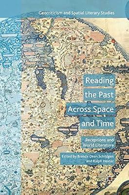 Reading the Past Across Space and Time: Receptions and World Literature (Geocriticism and Spatial Literary Studies) by UNKNOWN | Hardcover | Literary Studies: Post-Colonial Literature