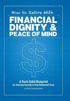 How to Retire with Financial Dignity and Peace of Mind by Kamataris, Harry Louis | Hardcover | Financial Accounting