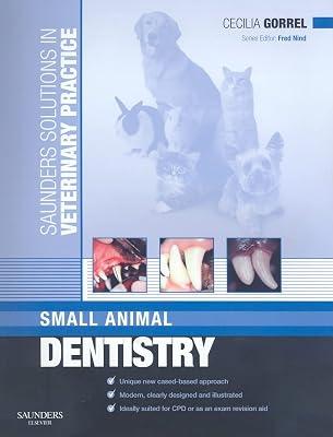 Saunders Solutions In Veterinary Practice Small Animal Dentistry (Pb 2008) by Gorrel BSc  MA  VetMB  DDS  MRCVS  HonFAVD  DEVDC, Cecilia | Paperback | Veterinary Medicine: Small Animals (Pets) 2