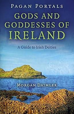 Pagan Portals - Gods and Goddesses of Ireland - A Guide to Irish Deities: The Fourth Doctor by Daimler, Morgan | Paperback | Religion