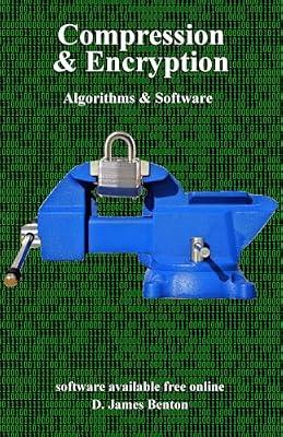 Compression & Encryption: Algorithms & Software by Benton, D James | Paperback | Computer Science
