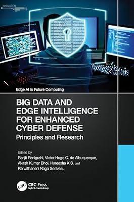 Big Data and Edge Intelligence for Enhanced Cyber Defense: Principles and Research (Edge AI in Future Computing) | Hardcover | Network Security