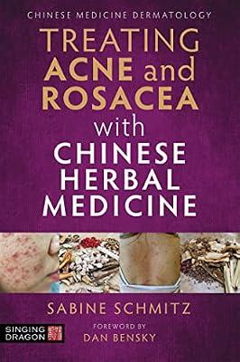 TREATING ACNE AND ROSACEA WITH CHINESE HERBAL MEDICINE by Schmitz, Sabine | Paperback | Chinese Medicine & Acupuncture