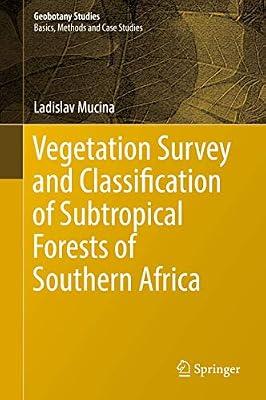 Vegetation Survey and Classification of Subtropical Forests of Southern Africa (Geobotany Studies) by Mucina, Ladislav | Hardcover | Plant Ecology