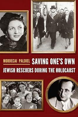 Saving One's Own: Jewish Rescuers during the Holocaust by Paldiel, Mordecai | Hardcover | Jewish Studies