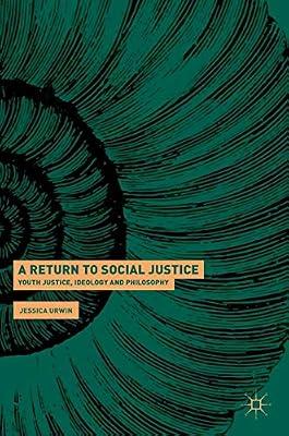 A Return to Social Justice: Youth Justice, Ideology and Philosophy by Urwin, Jessica | Hardcover | Juvenile Offenders