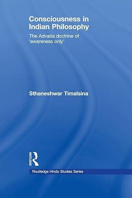 Consciousness in Indian Philosophy: The Advaita doctrine of 'awareness only' (Routledge Hindu Studies) by Timalsina, Sthaneshwar | Paperback | Religion 2