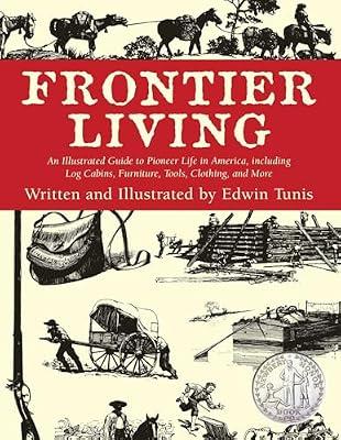 Frontier Living: An Illustrated Guide to Pioneer Life in America by Tunis, Edwin | Paperback | History