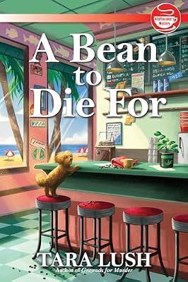 A Bean to Die For: 4 (A Coffee Lover's Mystery) by Lush, Tara | Hardcover | Fiction