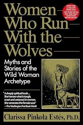 Women Who Run with the Wolves: Myths and Stories of the Wild Woman Archetype by Estés Phd, Clarissa Pinkola | Paperback | Social Science