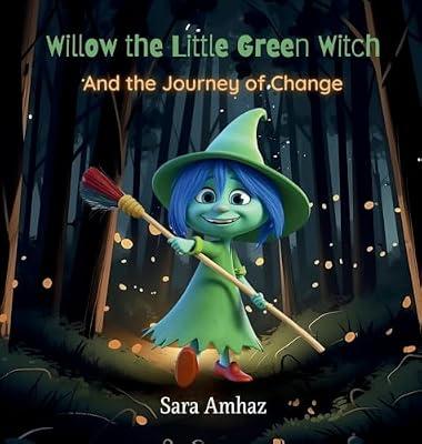 Willow the Little Green Witch And the Journey of Change by Amhaz, Sara | Hardcover | General Fiction (Children'S
