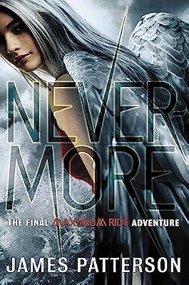 Nevermore: The Final Maximum Ride Adventure: 8 (Maximum Ride, 8) by Patterson, James | Hardcover | Young Adult Fiction