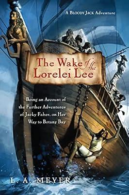 Wake of the Lorelei Lee: A Bloody Jack Adventure Book 8 (Bloody Jack Adventures): Being an Account of the Further Adventures of Jacky Faber, on Her Way to Botany Bay by Meyer, L.A. | Paperback | Young Adult Fiction
