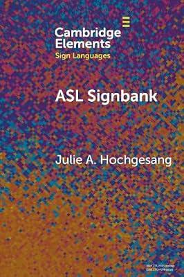 ASL Signbank (Elements in Sign Languages) by Hochgesang, Julie A. | Paperback | Language Arts & Disciplines