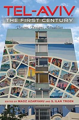 Tel-Aviv, the First Century: Visions, Designs, Actualities (An Israel Studies Book) | Paperback | History