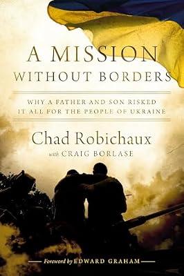 A Mission Without Borders: Why a Father and Son Risked it All for the People of Ukraine by Robichaux, Chad | Paperback | Political Science And Theory