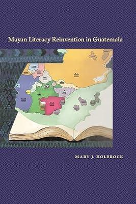 Mayan Literacy Reinvention in Guatemala by Holbrock, Mary J. | Hardcover | Anthropology