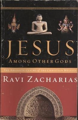 Jesus among Other Gods: The Absolute Claims of the Christian Message by Zacharias, Ravi | Paperback | Personal Christian Testimony & Popular Inspirational Works