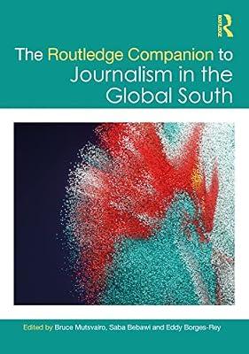 The Routledge Companion to Journalism in the Global South (Routledge Journalism Companions) | Hardcover | The Arts: General Topics