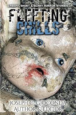 Fleeting Chills: Creepy, Short and Scary Horror Stories: 1 by Gioconda, Joseph | Paperback | Crime & Mystery