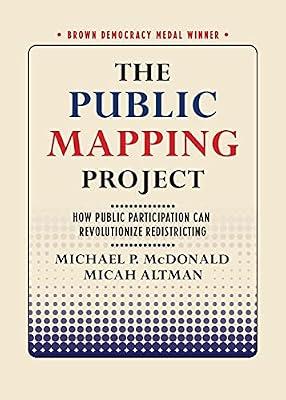 The Public Mapping Project: How Public Participation Can Revolutionize Redistricting (Brown Democracy Medal) by McDonald, Michael P.; Altman, Micah | Paperback | Political Science