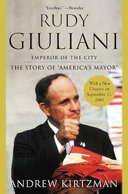 Rudy Giuliani: Emperor of the City by Kirtzman, Andrew | Paperback | Biography: Historical