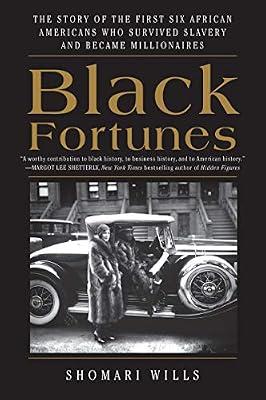 Black Fortunes: An Inspirational Historical Novel About Sisterhood: The Story of the First Six African Americans Who Survived Slavery and Became Millionaires by Wills, Shomari | Paperback | History