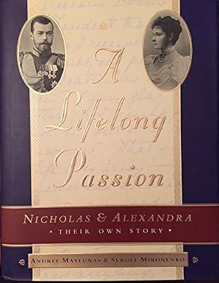 A Lifelong Passion: Nicholas and Alexandra: Their Own Story by Mironenko, Sergei; Maylunas, Andrei | Hardcover