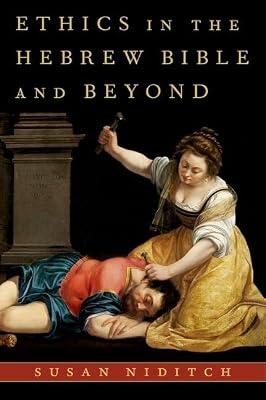 Ethics in the Hebrew Bible and Beyond by Niditch, Susan | Hardcover | Judaism: Sacred Texts