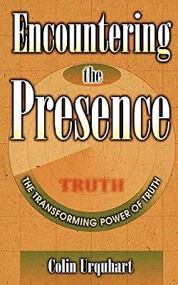 Encountering the Presence: The Transforming Power of Truth by Urquhart, Colin | Paperback | Christian Theology