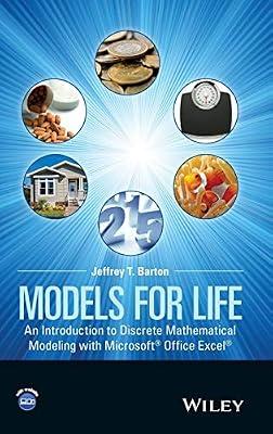 Models for Life: An Introduction to Discrete Mathematical Modeling With Microsoft Office Excel by Barton, Jeffrey T. | Hardcover | Mathematics