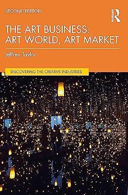 The Art Business: Art World, Art Market (Discovering the Creative Industries) by Taylor, Jeffrey | Paperback | The Arts: General Topics