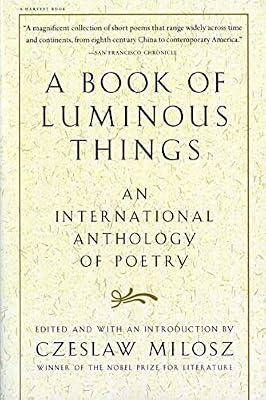 BK OF LUMINOUS THINGS: An International Anthology of Poetry by Milosz, Czeslaw | Paperback | Poetry
