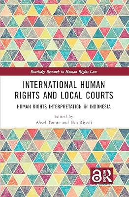 International Human Rights and Local Courts: Human Rights Interpretation in Indonesia (Routledge Research in Human Rights Law) | Paperback | Law