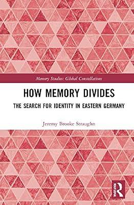 How Memory Divides: The Search for Identity in Eastern Germany (Memory Studies: Global Constellations) by Straughn, Jeremy Brooke | Hardcover | Travel Guides: Museums