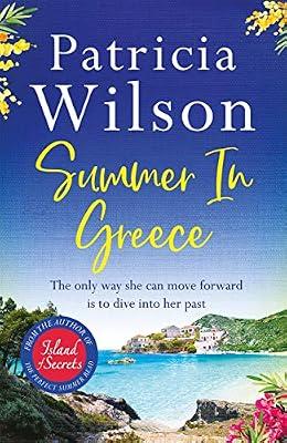 Summer in Greece: Escape to paradise this summer with the perfect romantic holiday read by Wilson, Patricia | Paperback | Historical Fiction