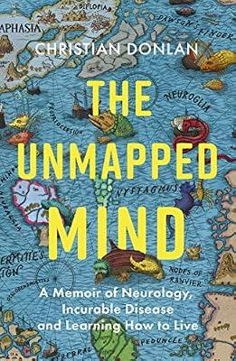 Unmapped Mind: A Memoir of Neurology, Multiple Sclerosis and Learning How to Live by Donlan, Christian | Hardcover | Memoirs