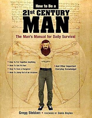 How to Be a 21st Century Man: The Man's Manual for Daily Survival by Stebben, Gregg | Paperback | Humor