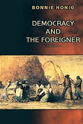 Democracy and the Foreigner by Honig, Bonnie | Paperback | Political Science
