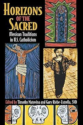Horizons of the Sacred: Mexican Traditions in U.S. Catholicism (Cushwa Center Studies of Catholicism in Twentieth-Century America) | Paperback | Religion