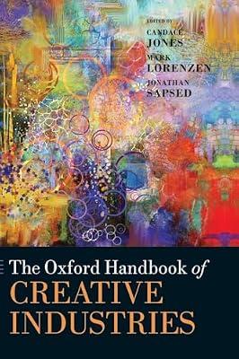 The Oxford Handbook of Creative Industries (Oxford Handbooks) | Hardcover | Business & Economics
