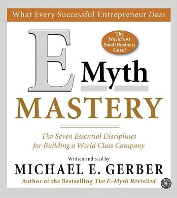 E Myth Mastery: The Seven Essential Disciplines For Building A World Class Company by Gerber, Michael E. | Audiocd | Business & Economics