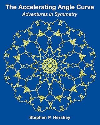 The Accelerating Angle Curve: Adventures in Symmetry by Hershey, Stephen P | Paperback | Mathematics