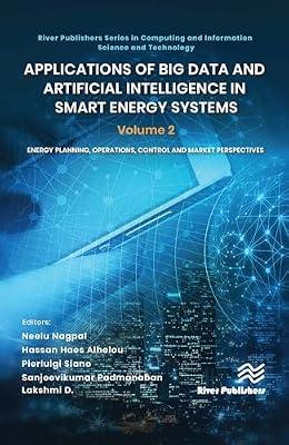 Applications of Big Data and Artificial Intelligence in Smart Energy Systems: Energy Planning, Operations, Control and Market Perspectives (2) (River ... and Information Science and Technology) | Hardcover | Science